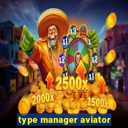 type manager aviator